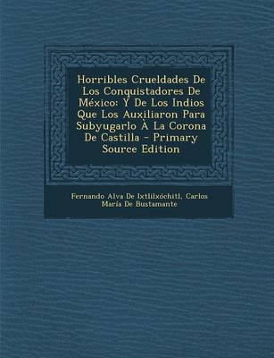 Book cover for Horribles Crueldades de Los Conquistadores de Mexico