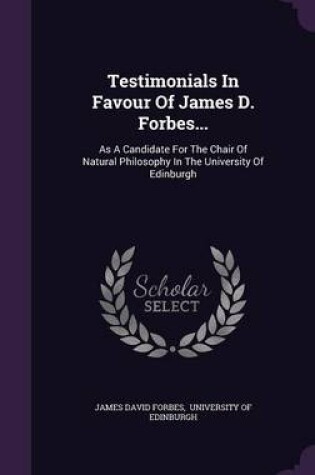 Cover of Testimonials in Favour of James D. Forbes...