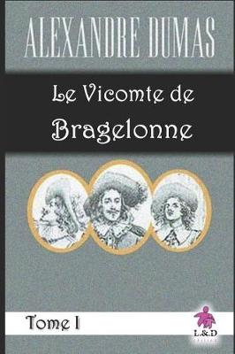 Book cover for Le Vicomte de Bragelonne (Tome I)