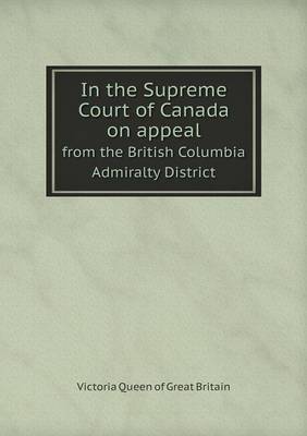 Book cover for In the Supreme Court of Canada on appeal from the British Columbia Admiralty District