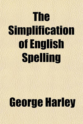 Book cover for The Simplification of English Spelling