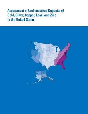 Book cover for Assessment of Undiscovered Deposits of Gold, Silver, Copper, Lead, and Zinc in the United States