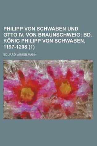 Cover of Philipp Von Schwaben Und Otto IV. Von Braunschweig (1)