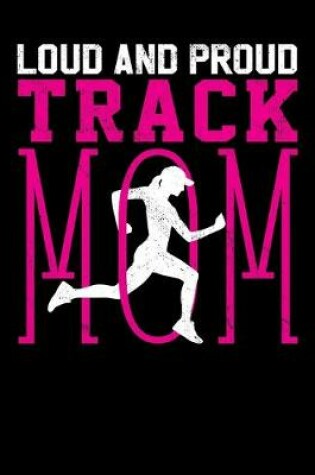 Cover of Loud and Proud Track Mom