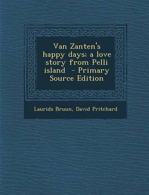 Book cover for Van Zanten's Happy Days; A Love Story from Pelli Island - Primary Source Edition