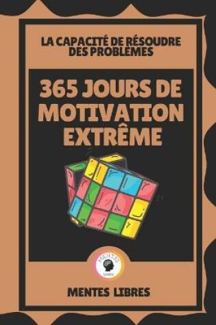 Cover of 365 Jours de Motivation Extreme - La Capacite de Resoudre Des Problemes