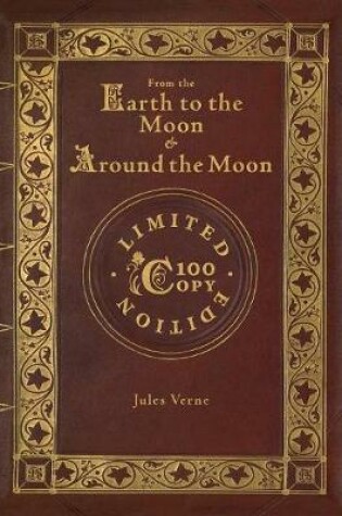 Cover of From the Earth to the Moon and Around the Moon (100 Copy Limited Edition)