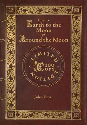 Book cover for From the Earth to the Moon and Around the Moon (100 Copy Limited Edition)