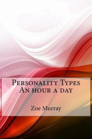 Cover of Personality Types an Hour a Day