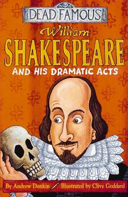 Book cover for Dead Famous: William Shakespeare and His Dramatic Acts