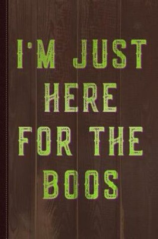 Cover of I'm Just Here for the Boos Journal Notebook