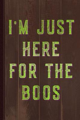 Book cover for I'm Just Here for the Boos Journal Notebook