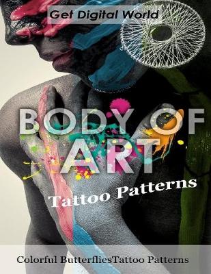 Book cover for Body Of Art: Tattoo Patterns Colorful Butterflies Tattoo Patterns