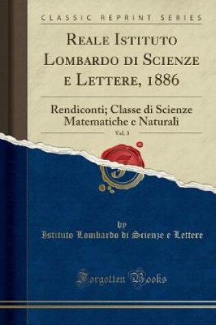 Cover of Reale Istituto Lombardo Di Scienze E Lettere, 1886, Vol. 3