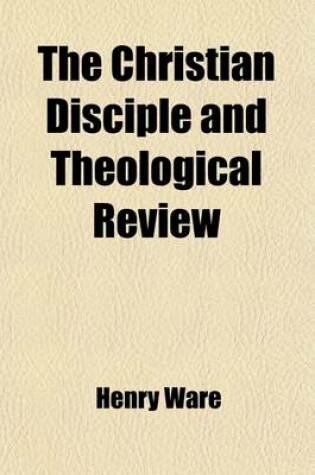 Cover of The Christian Disciple and Theological Review Volume 3