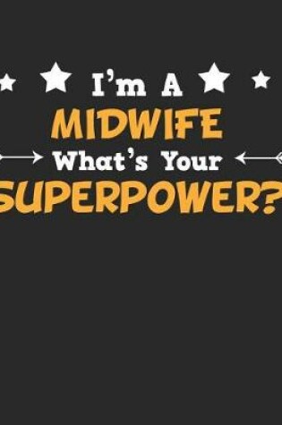 Cover of I'm a Midwife What's Your Superpower?