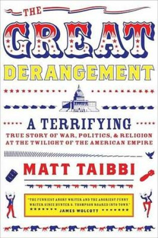 Cover of Great Derangement, The: A Terrifying True Story of War, Politics, and Religion at the Twilight of the American Empire