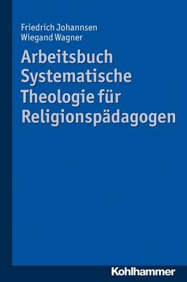 Book cover for Arbeitsbuch Systematische Theologie Fur Religionspadagogen