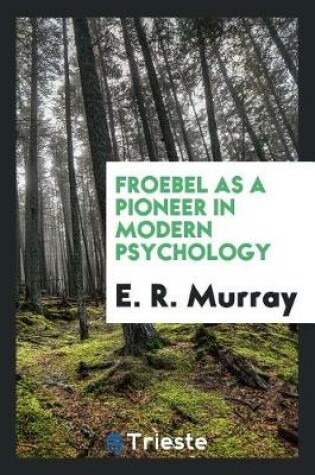 Cover of Froebel as a Pioneer in Modern Psychology