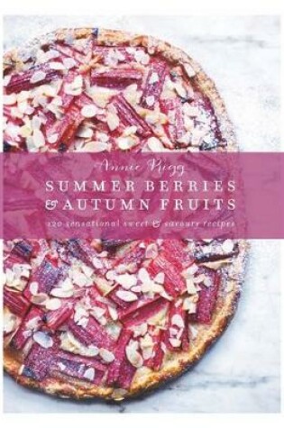 Cover of Summer Berries & Autumn Fruits: 120 sensational sweet & savoury recipes