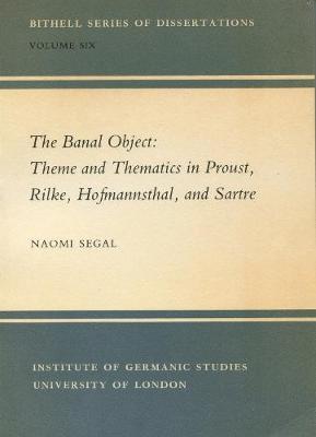 Book cover for The Banal Object: Theme and Thematics in Proust, Rilke, Hofmannsthal and Sartre