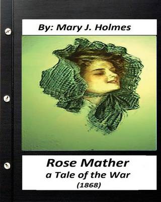 Book cover for Rose Mather, a Tale of the War (1868) By