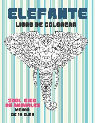 Book cover for Libro de colorear - Menos de 10 euro - Zoologico de animales - Elefante