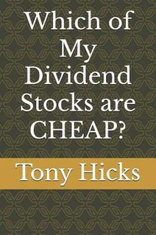 Cover of Which of My Dividend Stocks are CHEAP?