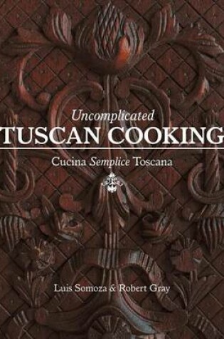 Cover of Uncomplicated Tuscan Cooking