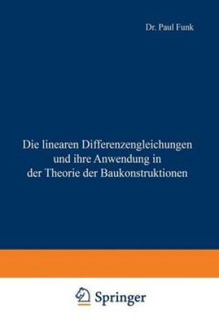 Cover of Die Linearen Differenzengleichungen Und Ihre Anwendung in Der Theorie Der Baukonstruktionen