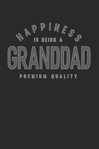 Cover of Happiness Is Being A Granddad Premium Quality