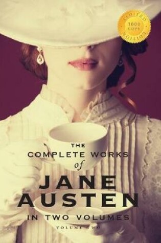 Cover of The Complete Works of Jane Austen in Two Volumes (Volume Two) Emma, Northanger Abbey, Persuasion, Lady Susan, The Watsons, Sandition, and the complete Juvenilia (1000 Copy Limited Edition)