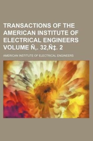 Cover of Transactions of the American Institute of Electrical Engineers Volume N . 32, N . 2