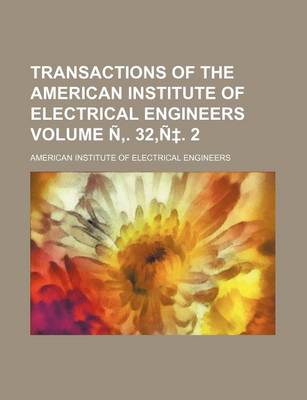 Book cover for Transactions of the American Institute of Electrical Engineers Volume N . 32, N . 2