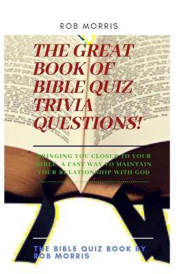 Book cover for The Great Book of Bible Quiz Trivia Questions!