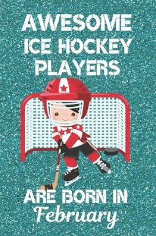Cover of Awesome Ice Hockey Players Are Born In February