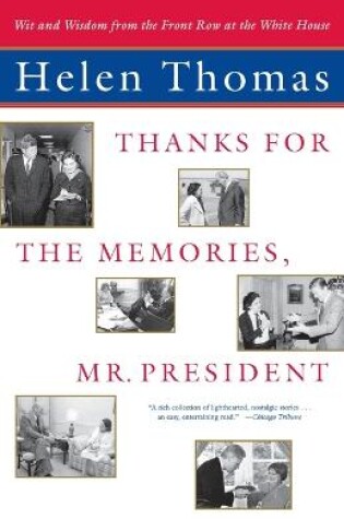 Cover of "Thanks for the Memories, Mr. President: Wit and Wisdom from the Front Row at the White House "