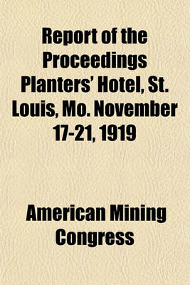 Book cover for Report of the Proceedings Planters' Hotel, St. Louis, Mo. November 17-21, 1919