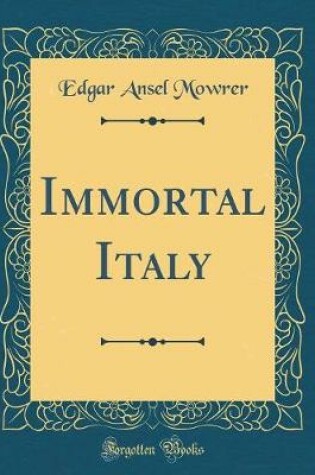 Cover of Immortal Italy (Classic Reprint)