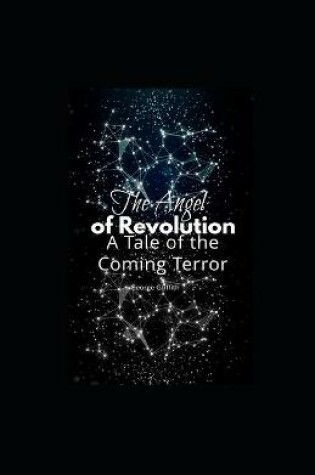 Cover of The Angel of Revolution A Tale of the Coming Terror Illustrated