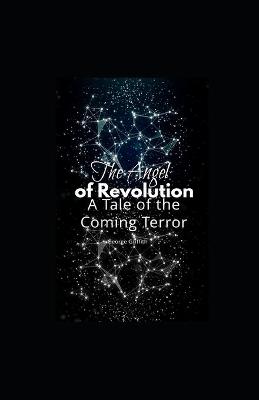 Book cover for The Angel of Revolution A Tale of the Coming Terror Illustrated