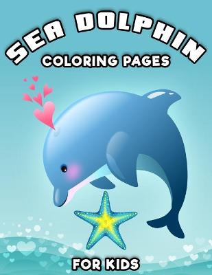 Book cover for Sea Dolphin Coloring Pages for Kids