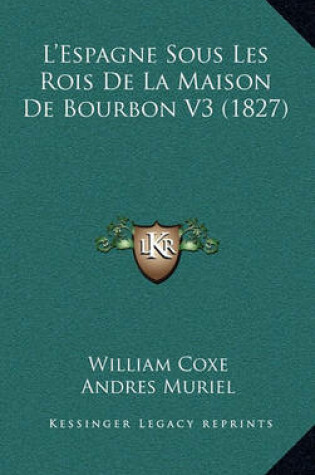 Cover of L'Espagne Sous Les Rois de La Maison de Bourbon V3 (1827)