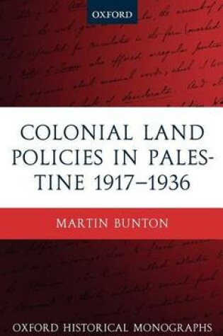 Cover of Colonial Land Policies in Palestine 1917-1936. Oxford Historical Monographs.