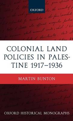 Cover of Colonial Land Policies in Palestine 1917-1936. Oxford Historical Monographs.