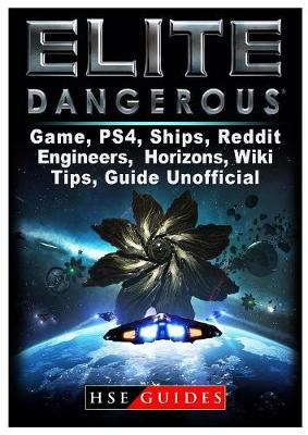 Book cover for Elite Dangerous Game, Ps4, Ships, Reddit, Engineers, Horizons, Wiki, Tips, Guide Unofficial