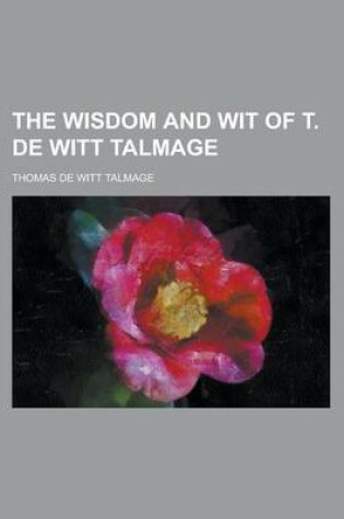 Cover of The Wisdom and Wit of T. de Witt Talmage