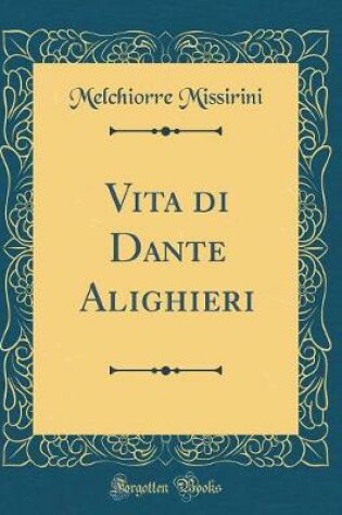 Cover of Vita Di Dante Alighieri (Classic Reprint)