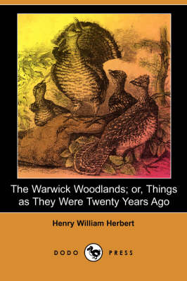 Book cover for The Warwick Woodlands; Or, Things as They Were Twenty Years Ago(Dodo Press)