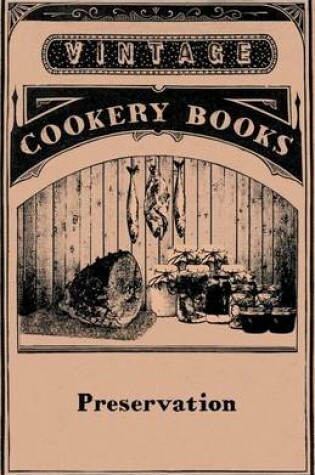 Cover of Preservation Jam Making, Jelly Making, Marmalade Making, Pickles, Chutneys & Sauces, Bottling Fruit, Finishing Preservation Work for Show